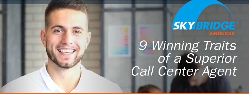 9 Winning Traits of a Superior Call Center Agent