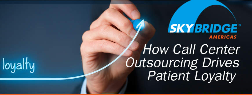 How Call Center Outsourcing Drives Patient Loyalty 