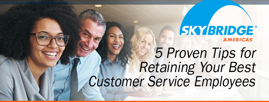 5 Proven Tips for Retaining Your Best Customer Service Employees