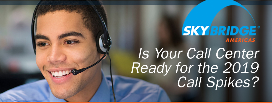 Is Your Call Center Ready for the 2019 Call Spikes?