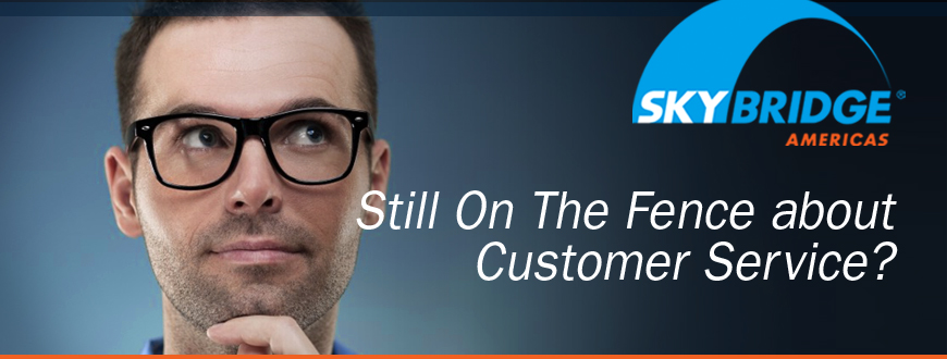 Still On the Fence about Customer Service?