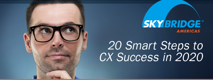 20 Smart Steps to CX Success in 2020