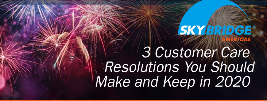 3 Customer Care Resolutions You Should Make and Keep in 2020 