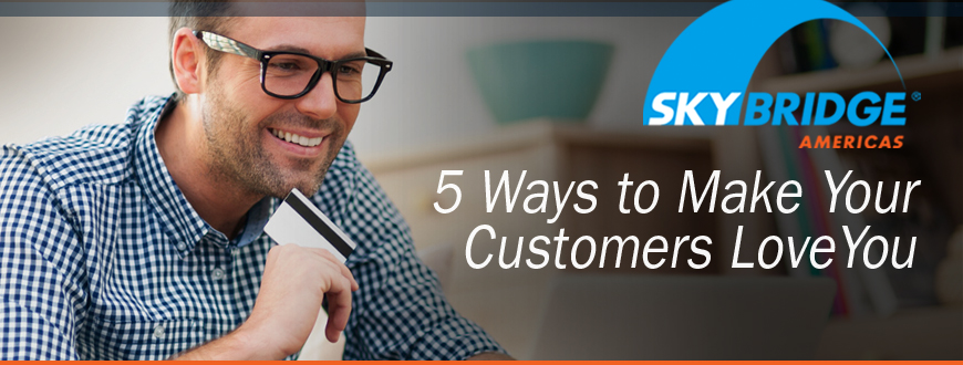 5 Ways to Make Your Customers Love You