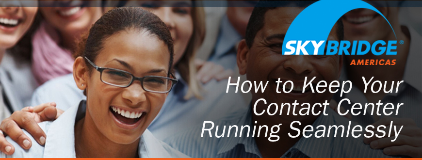 How to Keep Your Contact Center Running Seamlessly