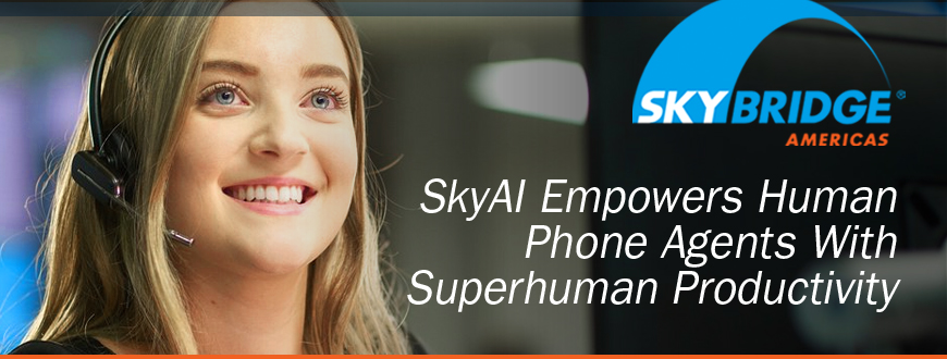 SkyAI Empowers Human Phone Agents With Superhuman Productivity
