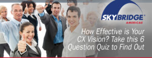 How Effective is YourCX Vision? Take this 6Question Quiz to Find Out