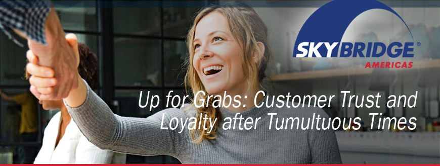 Up for Grabs: Customer Trust and Loyalty after Tumultuous Times