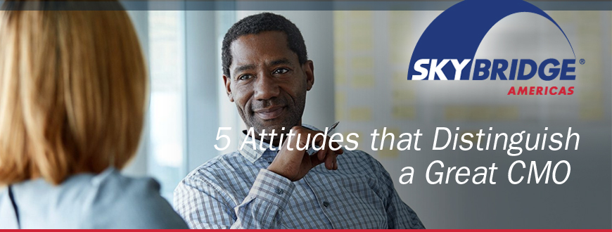 5 Attitudes that Distinguish a Great CMO 