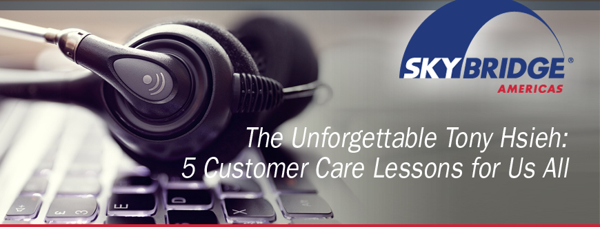 The Unforgettable Tony Hsieh: 5 Customer Care Lessons for Us All