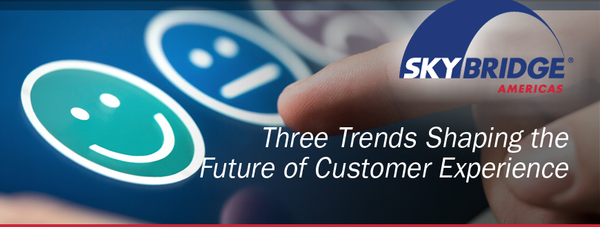 Three Trends Shaping the Future of Customer Experience